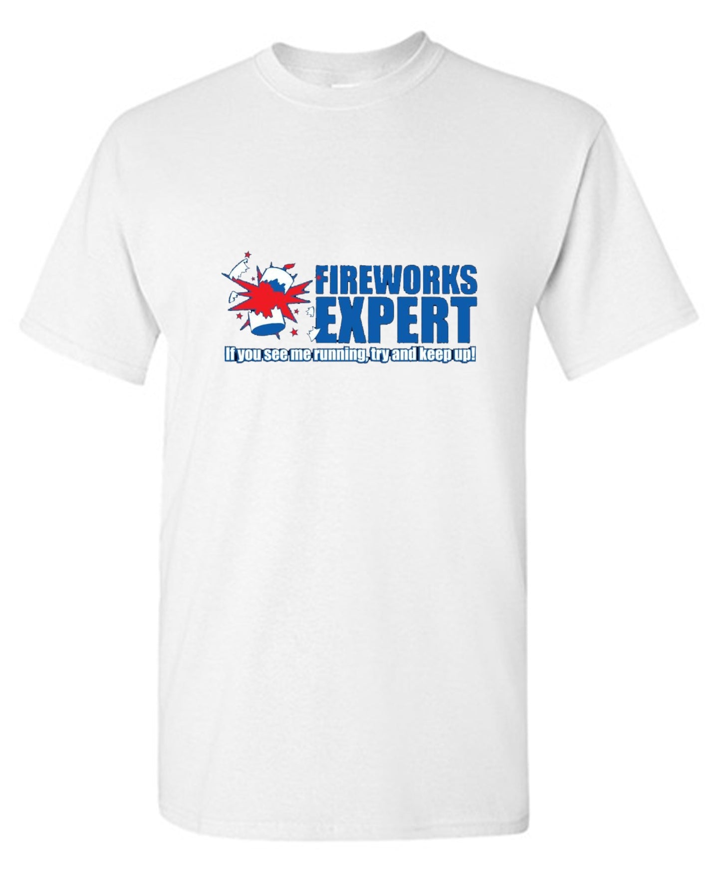 Funny T-Shirts design "Fireworks Expert If You See Me Running Try And Keep Up - July 4th T-Shirt"