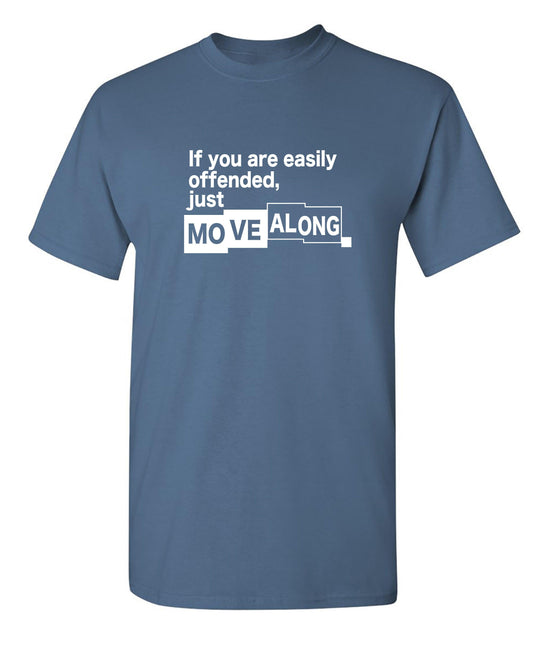 Funny T-Shirts design "If You Are Easily Offended, Just Move Along"