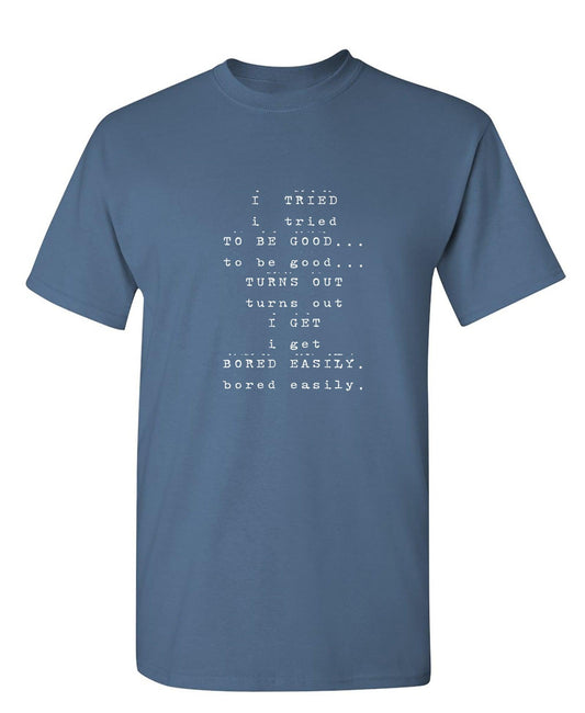 I Tried To Be Good - Roadkill T-Shirts