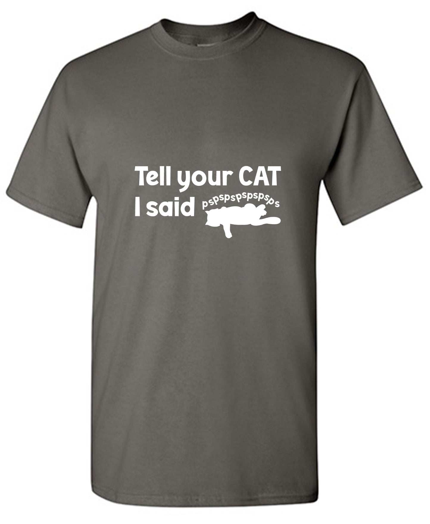 Funny T-Shirts design "Tell Your Cat, I said PSPSPSPS, Funny Shirt"