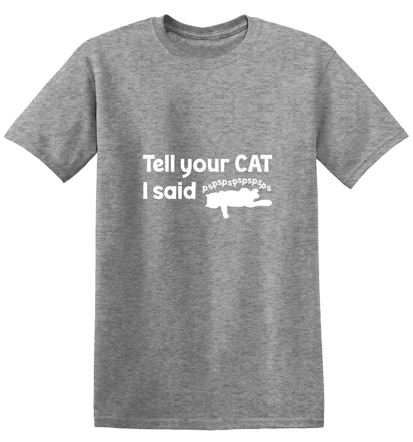 Funny T-Shirts design "Tell Your Cat, I said PSPSPSPS, Funny Shirt"
