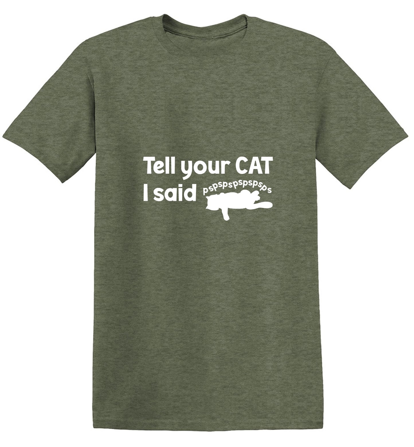Funny T-Shirts design "Tell Your Cat, I said PSPSPSPS, Funny Shirt"
