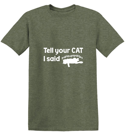 Funny T-Shirts design "Tell Your Cat, I said PSPSPSPS, Funny Shirt"