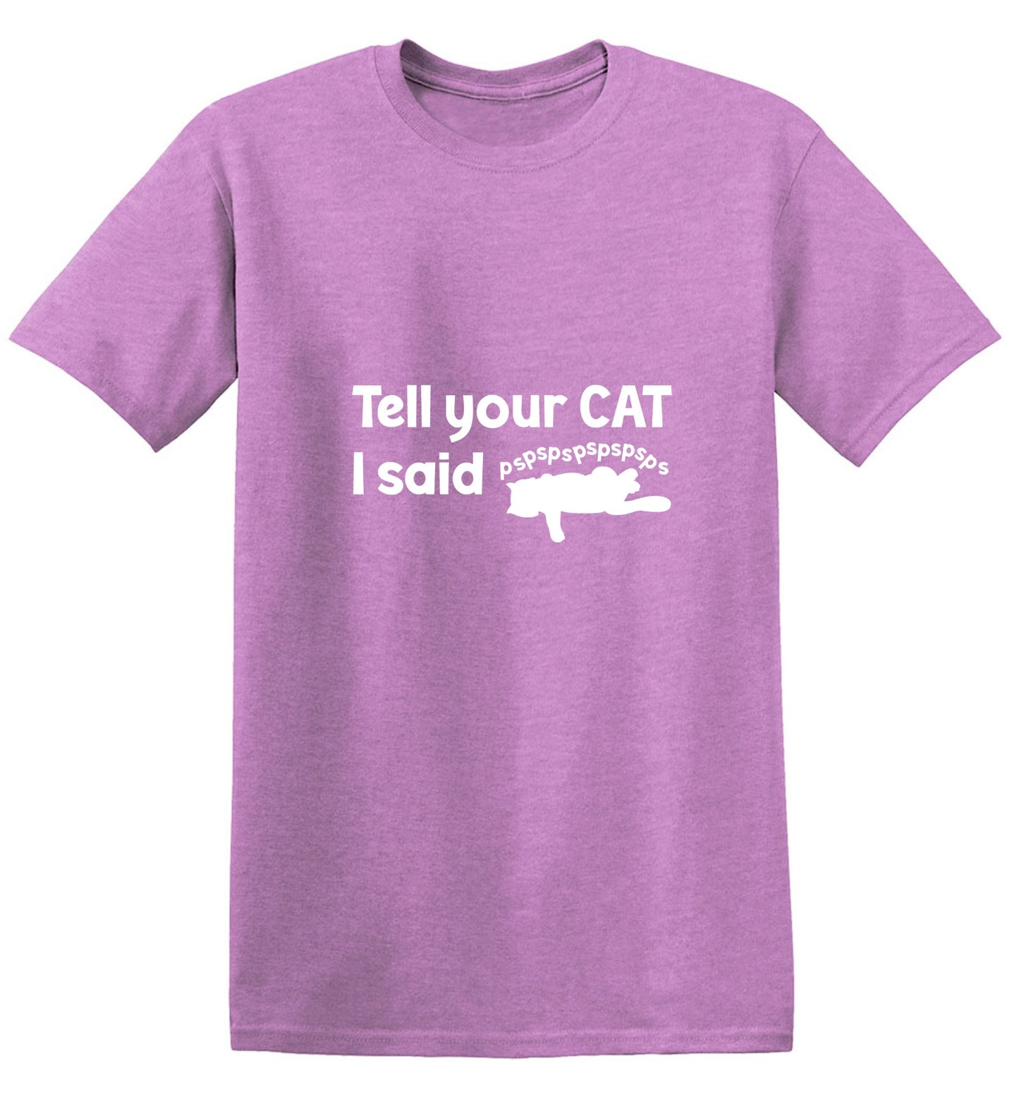 Funny T-Shirts design "Tell Your Cat, I said PSPSPSPS, Funny Shirt"