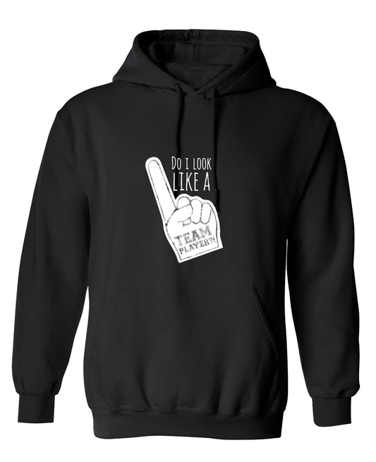 Funny T-Shirts design "Do I Look Like A Team Player?! - Hoodie"