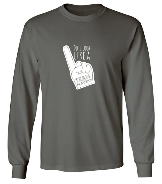 Funny T-Shirts design "Do I Look Like A Team Player?! - Long Sleeve"