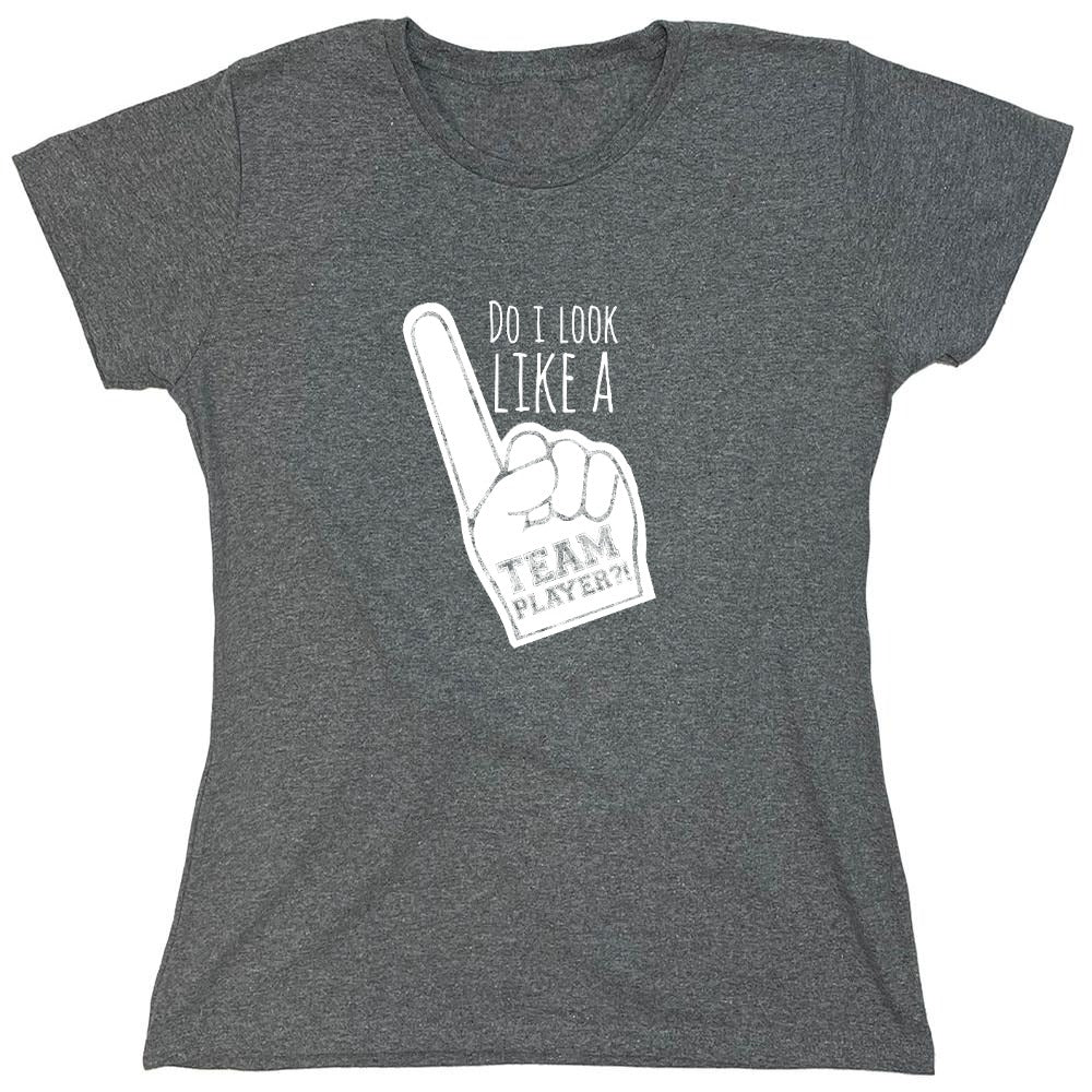 Funny T-Shirts design "Do I Look Like A Team Player?! - Womens"