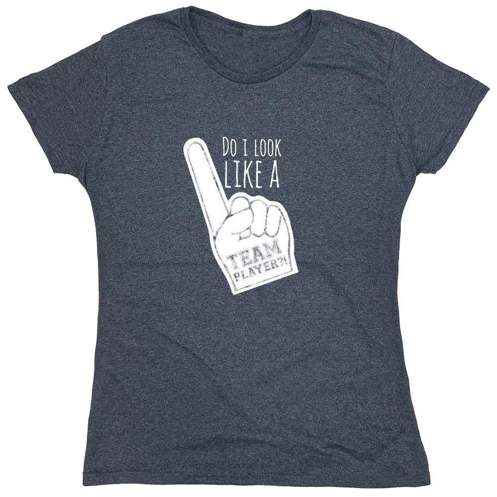 Funny T-Shirts design "Do I Look Like A Team Player?! - Womens"