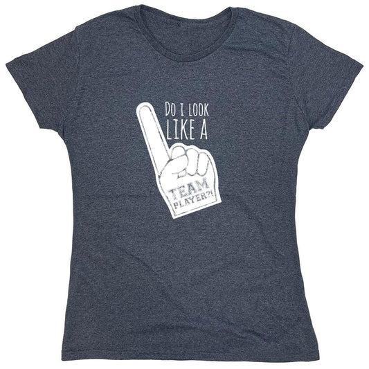 Funny T-Shirts design "Do I Look Like A Team Player?! - Womens"