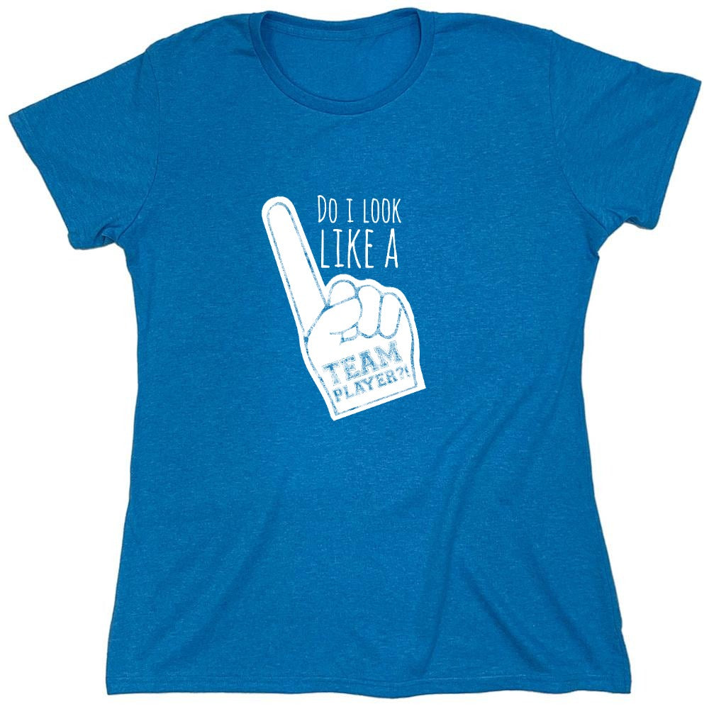Funny T-Shirts design "Do I Look Like A Team Player?! - Womens"