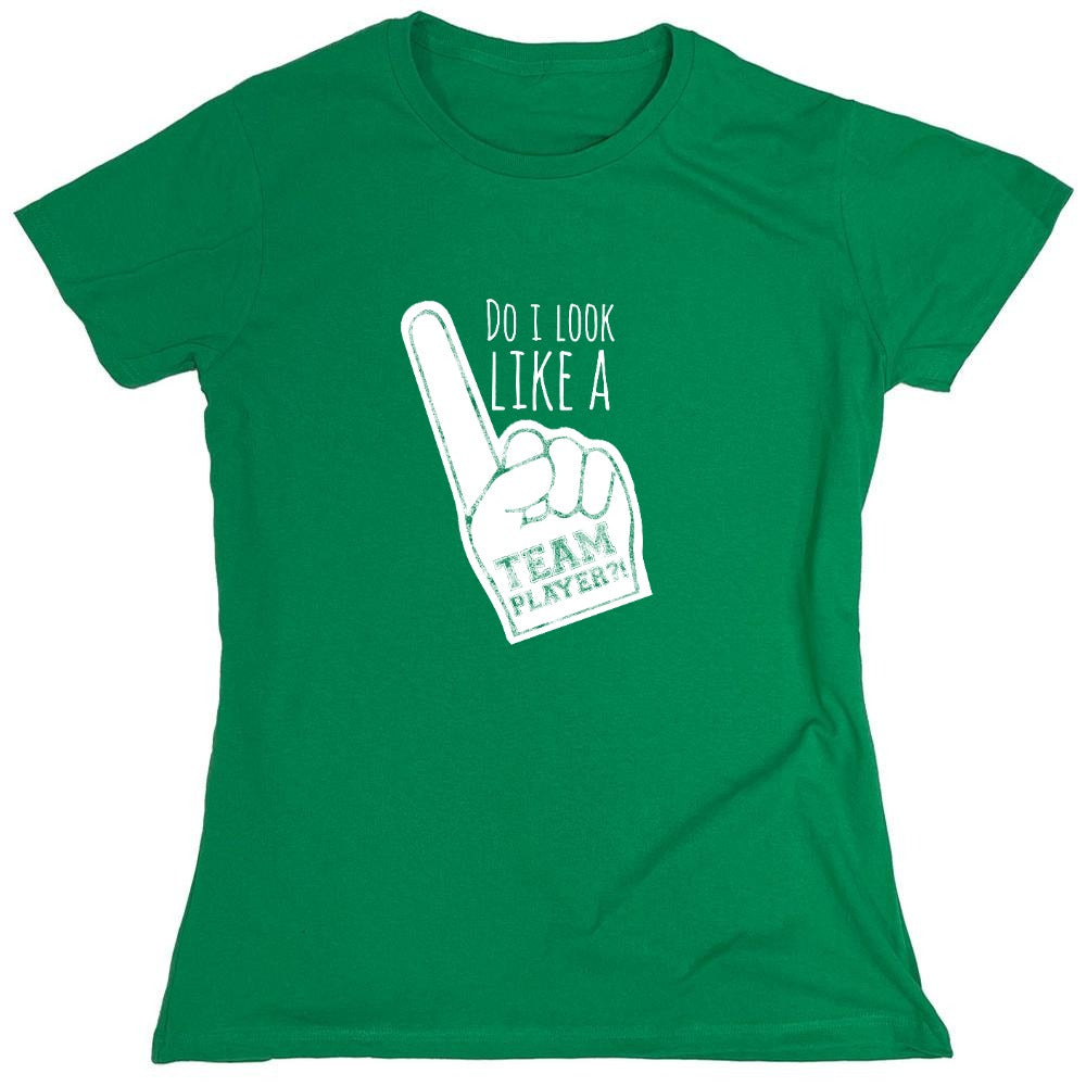 Funny T-Shirts design "Do I Look Like A Team Player?! - Womens"