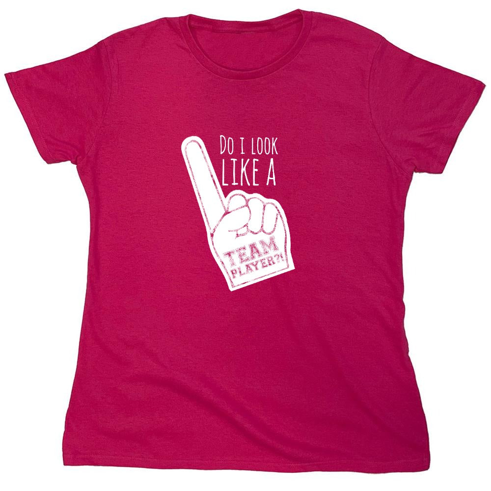 Funny T-Shirts design "Do I Look Like A Team Player?! - Womens"
