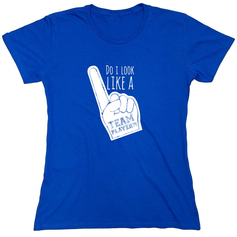 Funny T-Shirts design "Do I Look Like A Team Player?! - Womens"