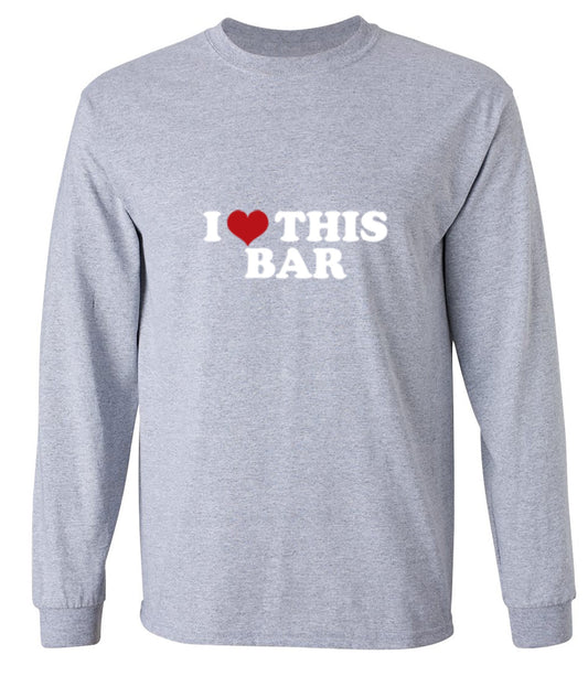 Funny T-Shirts design "I Love This Bar - Long Sleeve"