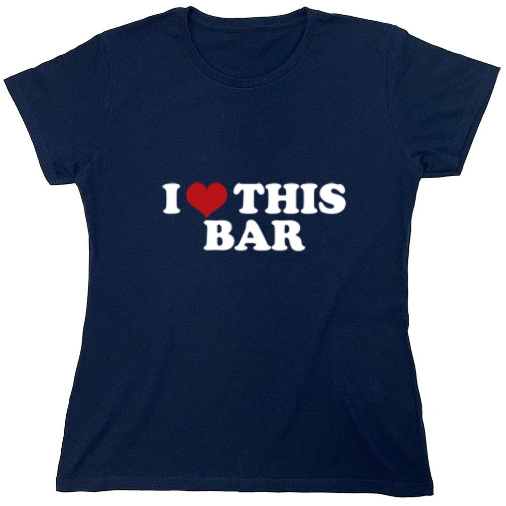 Funny T-Shirts design "I Love This Bar - Womens"