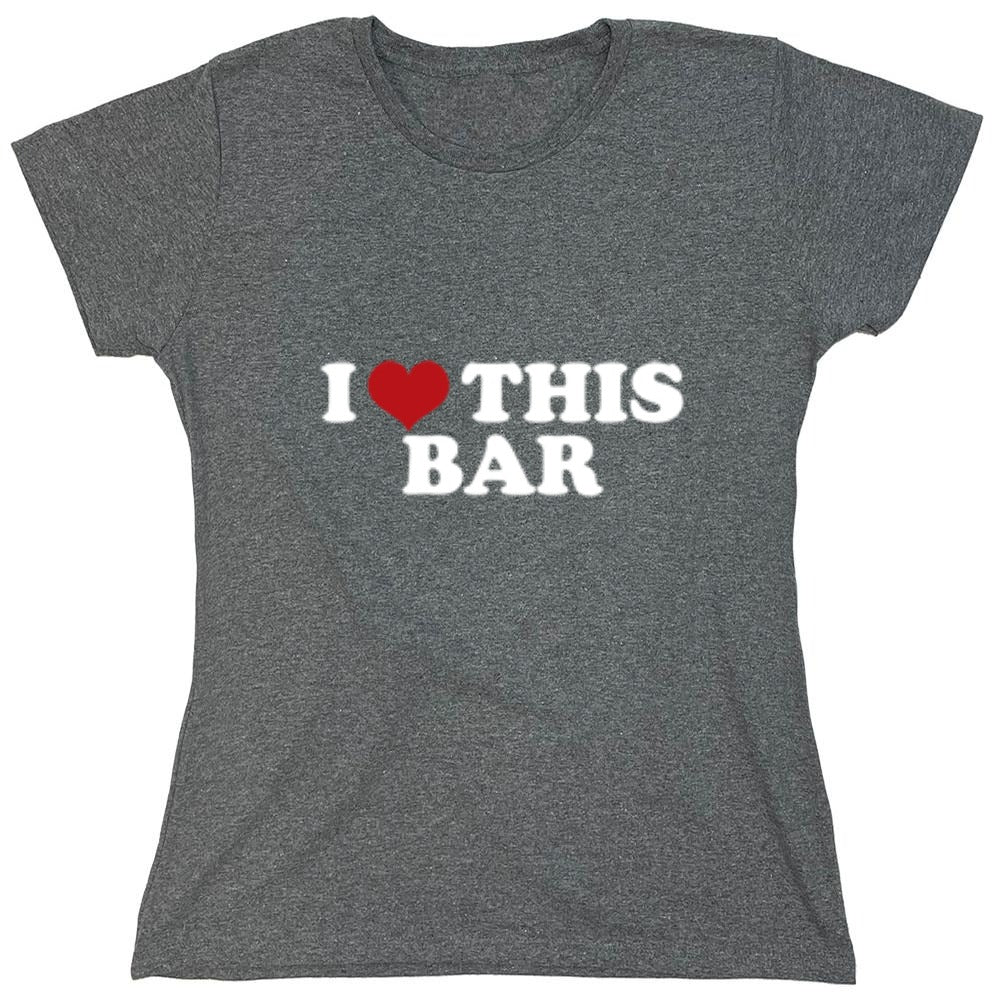 Funny T-Shirts design "I Love This Bar - Womens"