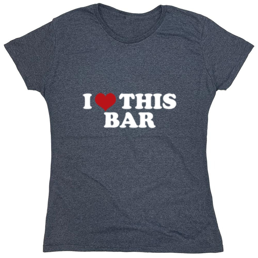 Funny T-Shirts design "I Love This Bar - Womens"