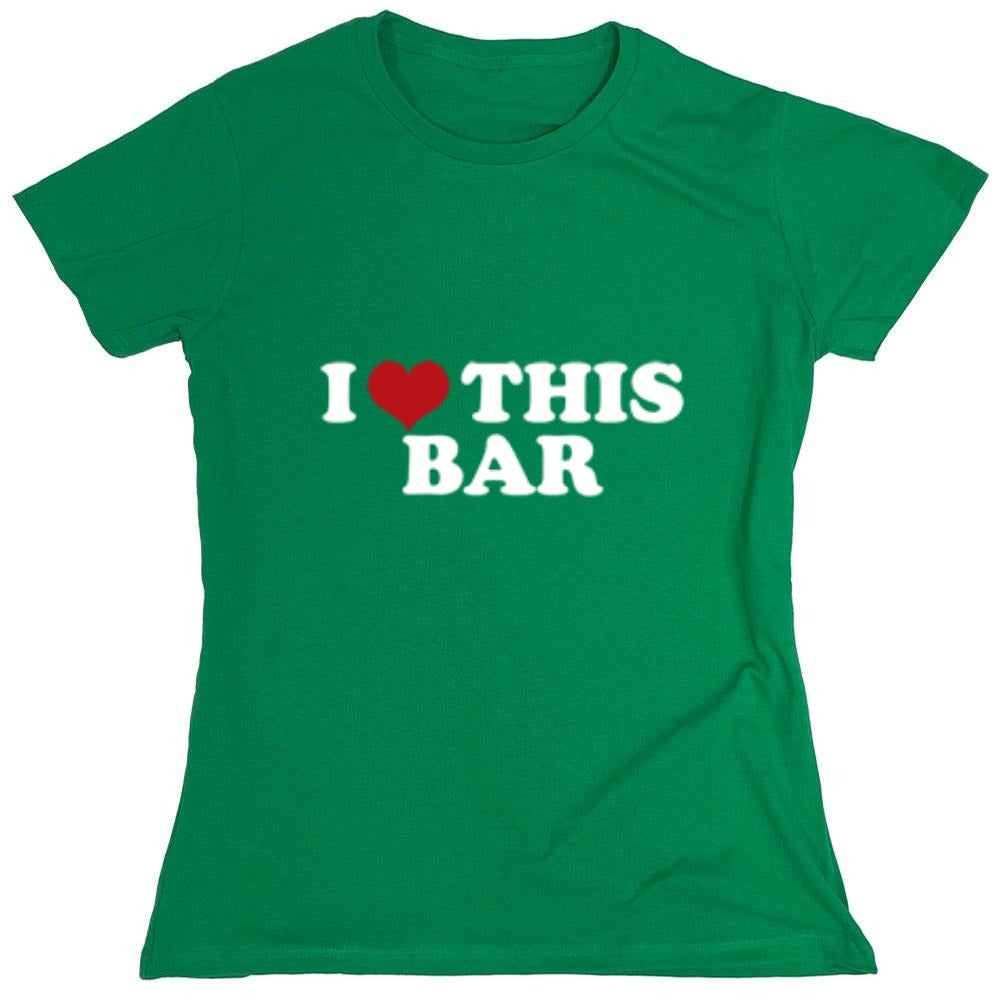 Funny T-Shirts design "I Love This Bar - Womens"