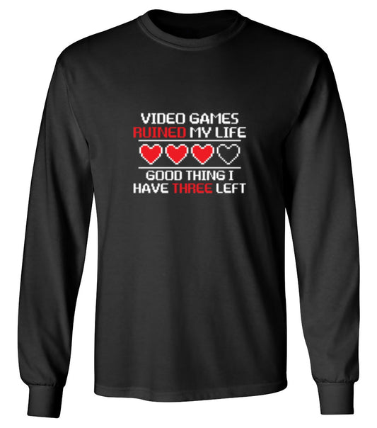 Funny T-Shirts design "Video Games Ruined My Life Good Thing I Have Three Left - Long Sleeve"