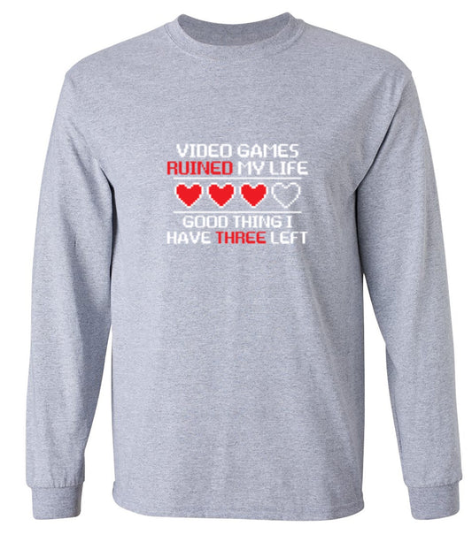 Funny T-Shirts design "Video Games Ruined My Life Good Thing I Have Three Left - Long Sleeve"