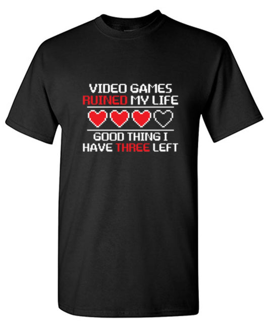 Funny T-Shirts design "Video Games Ruined My Life Good Thing I Have Three Left"