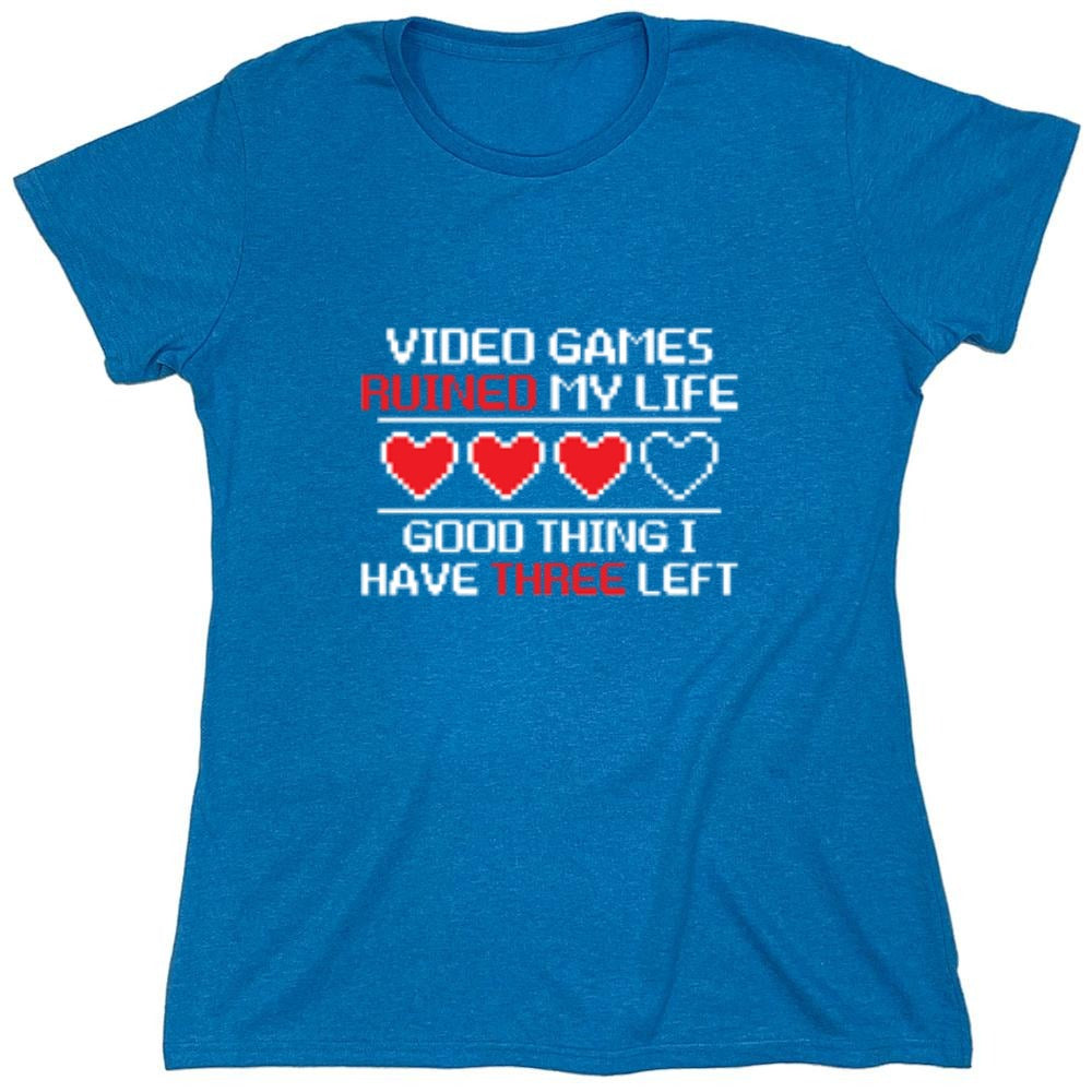 Funny T-Shirts design "Video Games Ruined My Life Good Thing I Have Three Left - Womens"