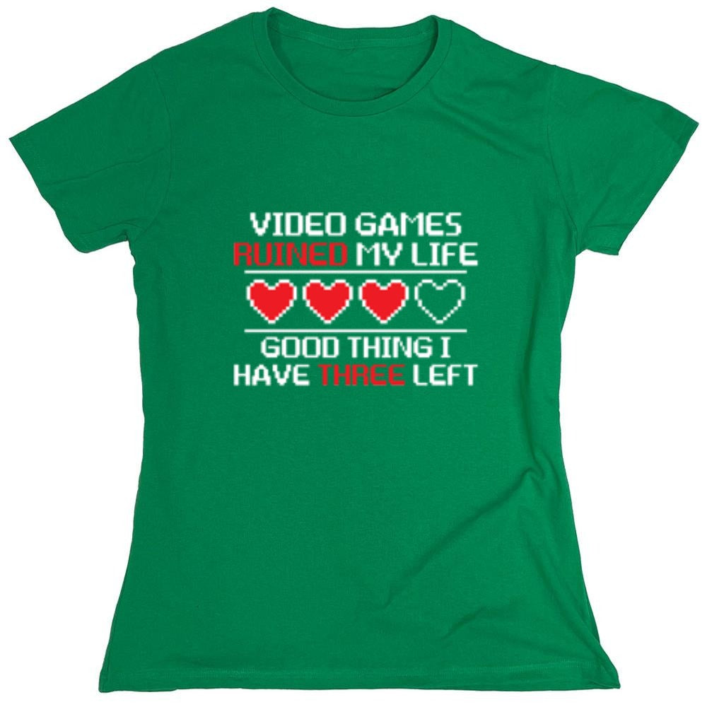 Funny T-Shirts design "Video Games Ruined My Life Good Thing I Have Three Left - Womens"
