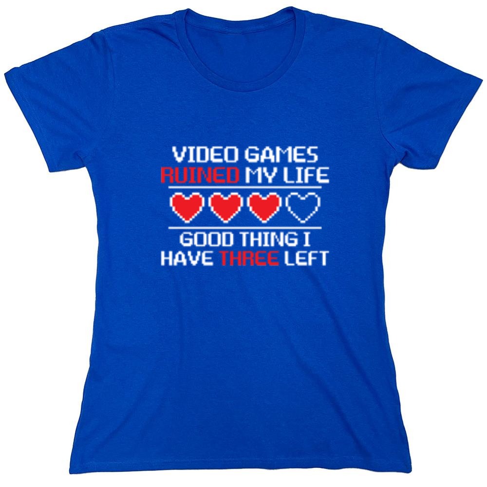 Funny T-Shirts design "Video Games Ruined My Life Good Thing I Have Three Left - Womens"