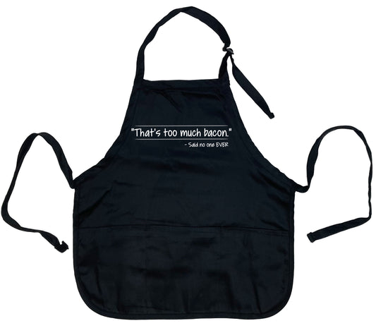 "That’s Too Much Bacon" Said No One Ever Apron - Funny T Shirts & Graphic Tees