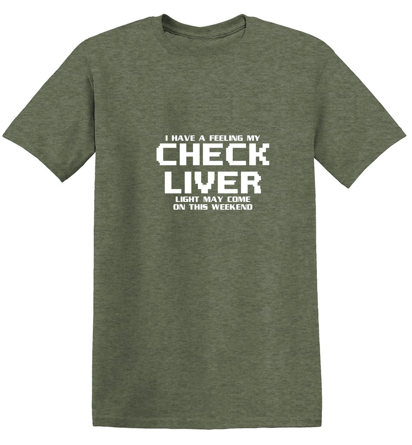Funny T-Shirts design "My Check Liver Light May Come On This Weekend T-Shirt"