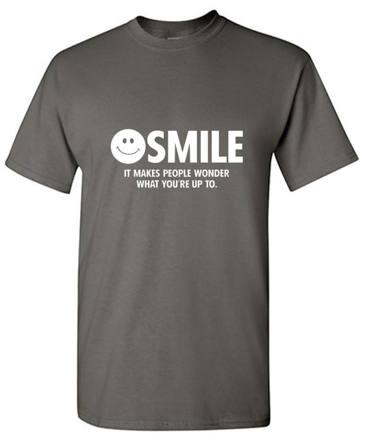 Funny T-Shirts design "Smile It Makes People Wonder What You Are Up To"