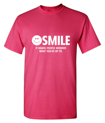 Funny T-Shirts design "Smile It Makes People Wonder What You Are Up To"