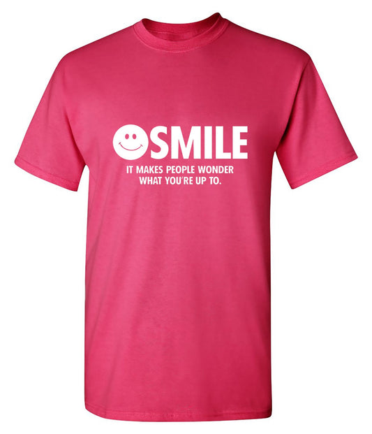 Funny T-Shirts design "Smile It Makes People Wonder What You Are Up To"