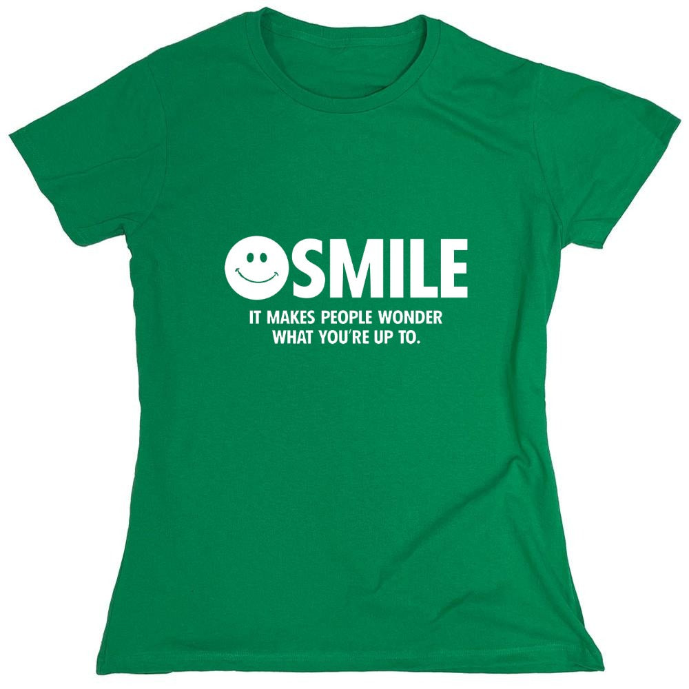 Funny T-Shirts design "Smile It Makes People Wonder What You Are Up To - Womens"