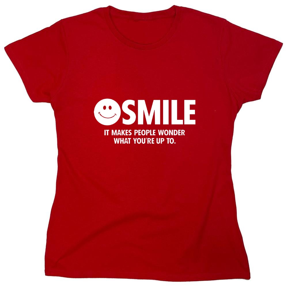 Funny T-Shirts design "Smile It Makes People Wonder What You Are Up To - Womens"