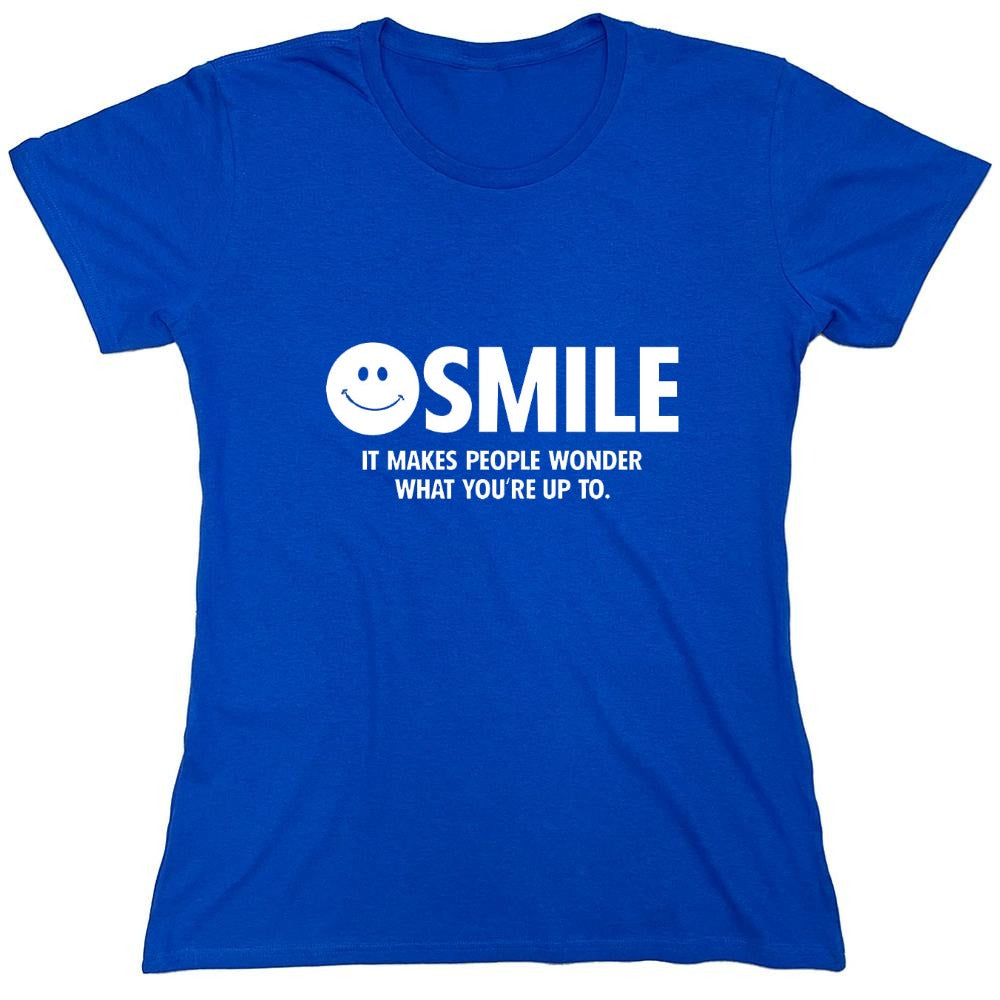 Funny T-Shirts design "Smile It Makes People Wonder What You Are Up To - Womens"
