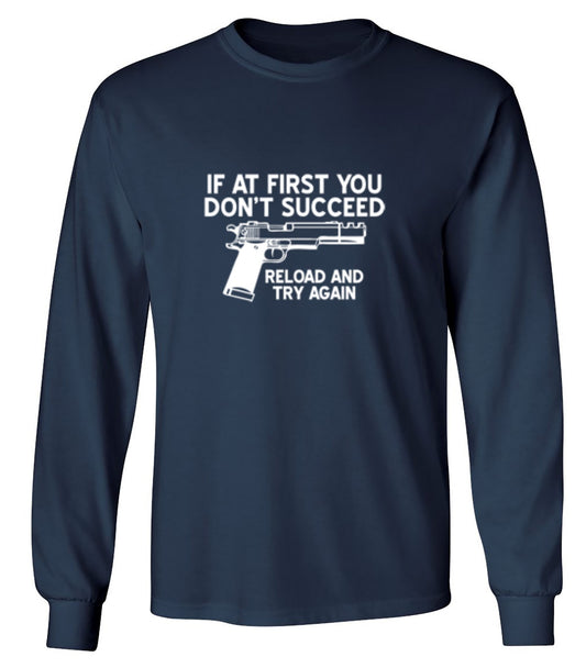Funny T-Shirts design "If At First You Don't Reload And Try Again T-Shirt - Long Sleeve"