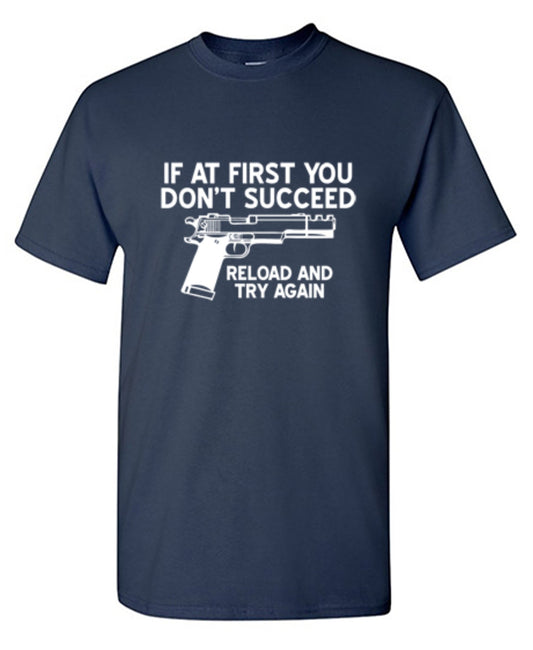 Funny T-Shirts design "If At First You Don't Reload And Try Again T-Shirt - Ring Spun Tee"