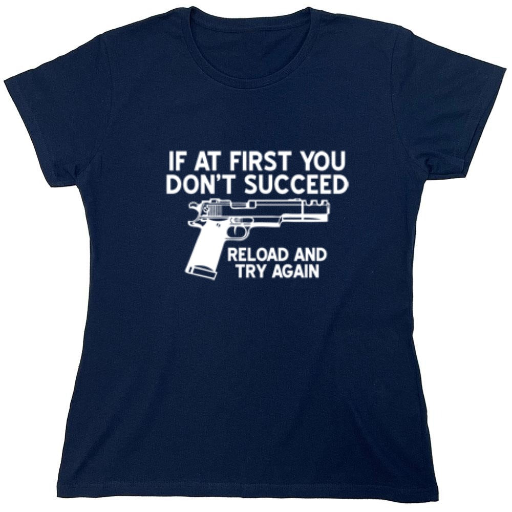 Funny T-Shirts design "If At First You Don't Reload And Try Again T-Shirt - Womens"