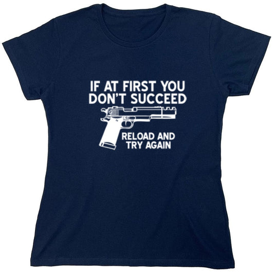 Funny T-Shirts design "If At First You Don't Reload And Try Again T-Shirt - Womens"