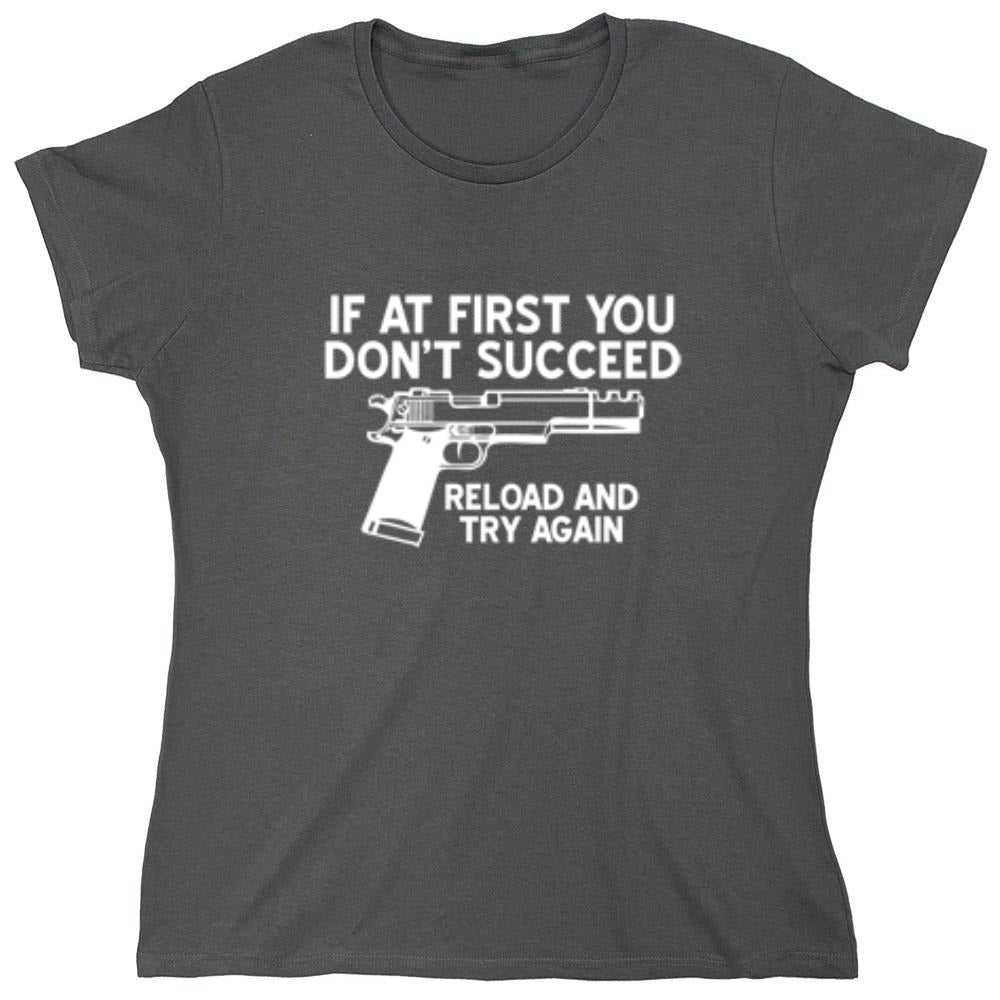 Funny T-Shirts design "If At First You Don't Reload And Try Again T-Shirt - Womens"
