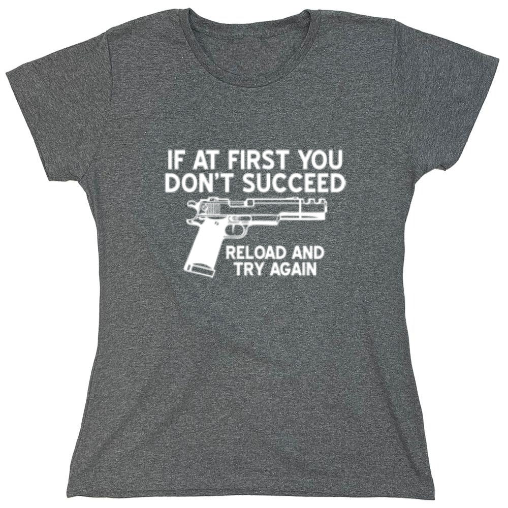 Funny T-Shirts design "If At First You Don't Reload And Try Again T-Shirt - Womens"