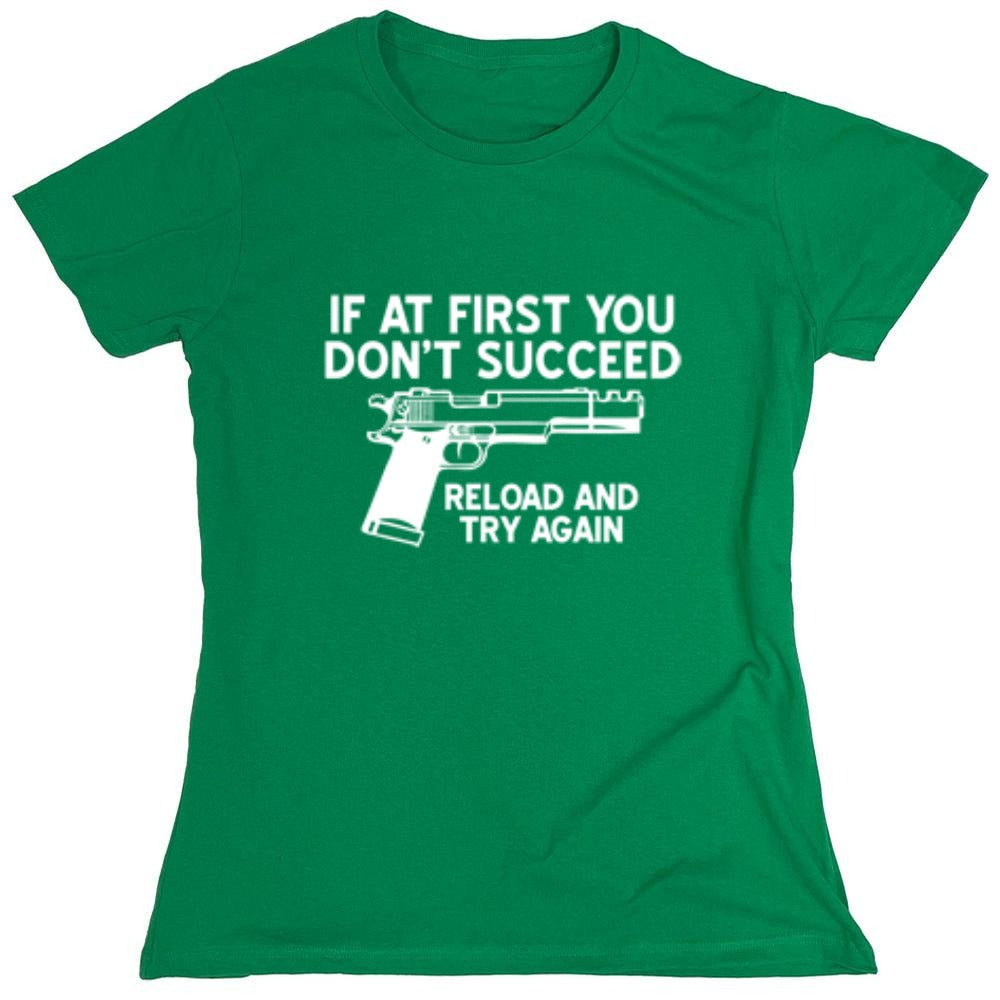 Funny T-Shirts design "If At First You Don't Reload And Try Again T-Shirt - Womens"