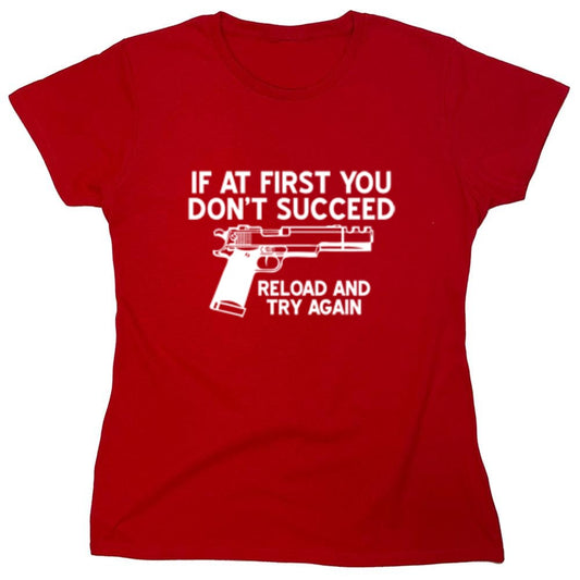 Funny T-Shirts design "If At First You Don't Reload And Try Again T-Shirt - Womens"