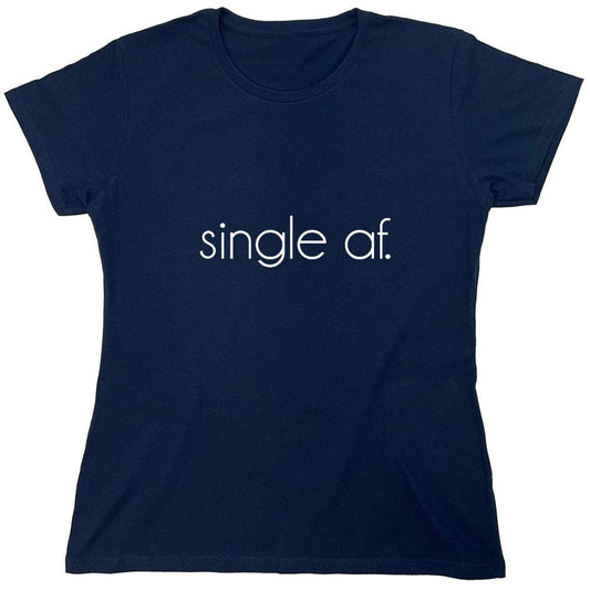 Funny T-Shirts design "SINGLE AF - Womens"