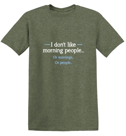 Funny T-Shirts design "I Don't Like Morning People... Or Mornings... Or People..."