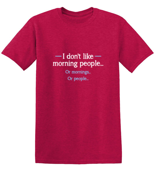 Funny T-Shirts design "I Don't Like Morning People... Or Mornings... Or People..."
