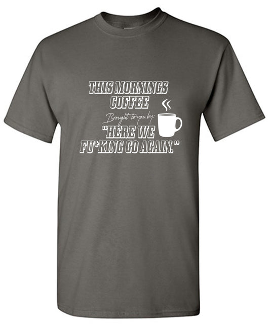 Funny T-Shirts design "This Morning Coffee - Tall Tee"
