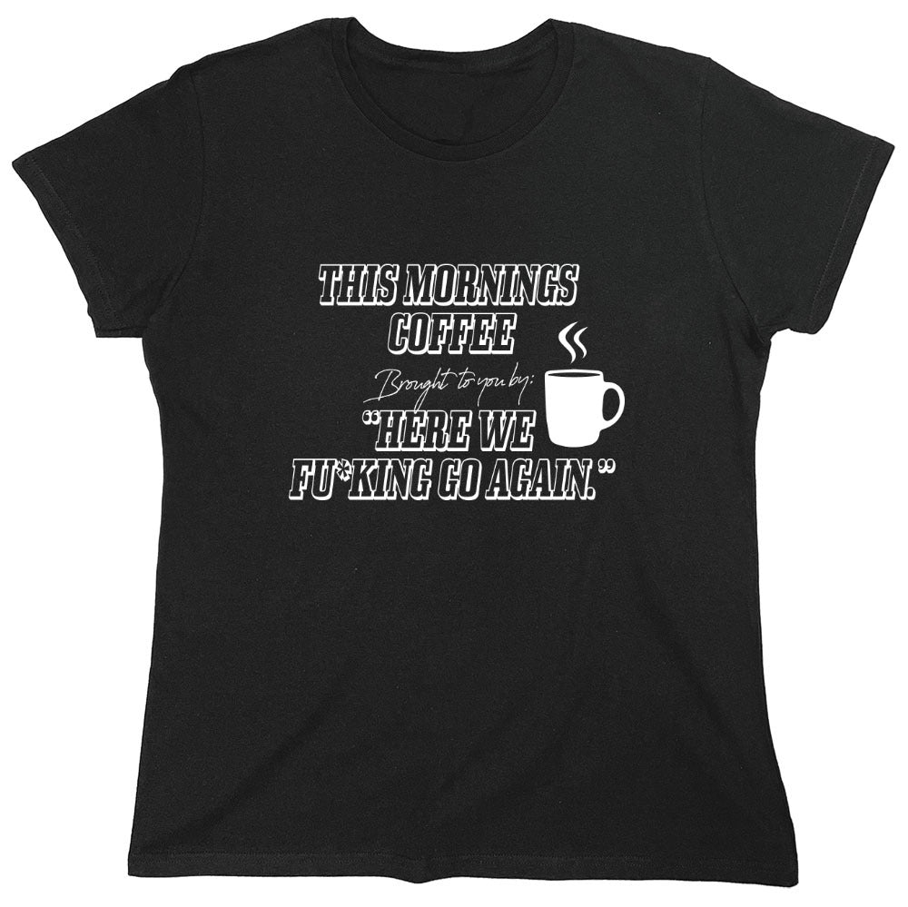 Funny T-Shirts design "This Morning Coffee - Womens"