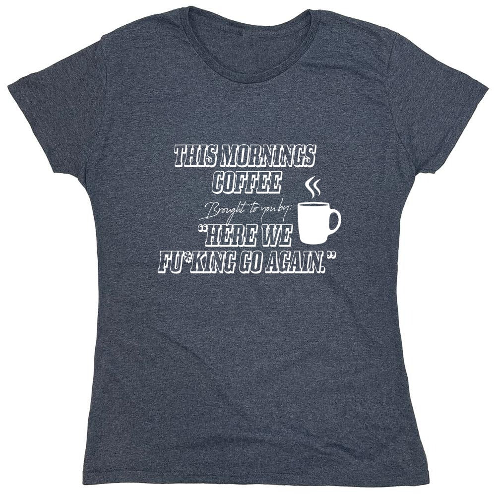 Funny T-Shirts design "This Morning Coffee - Womens"